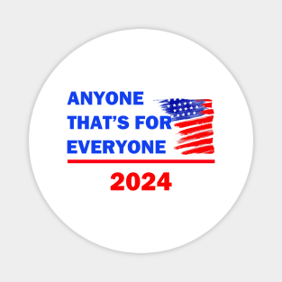 ELECTION-ANYONE THAT'S FOR EVERYONE Magnet